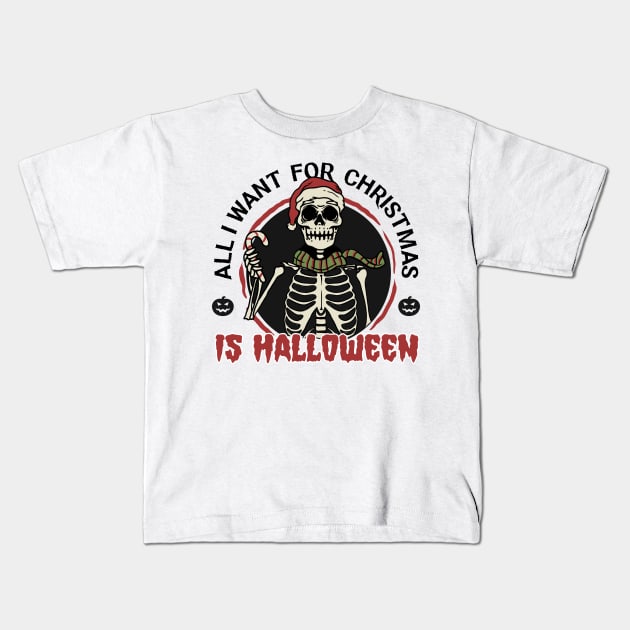 All I want for Christmas is Halloween Kids T-Shirt by Juniorilson
